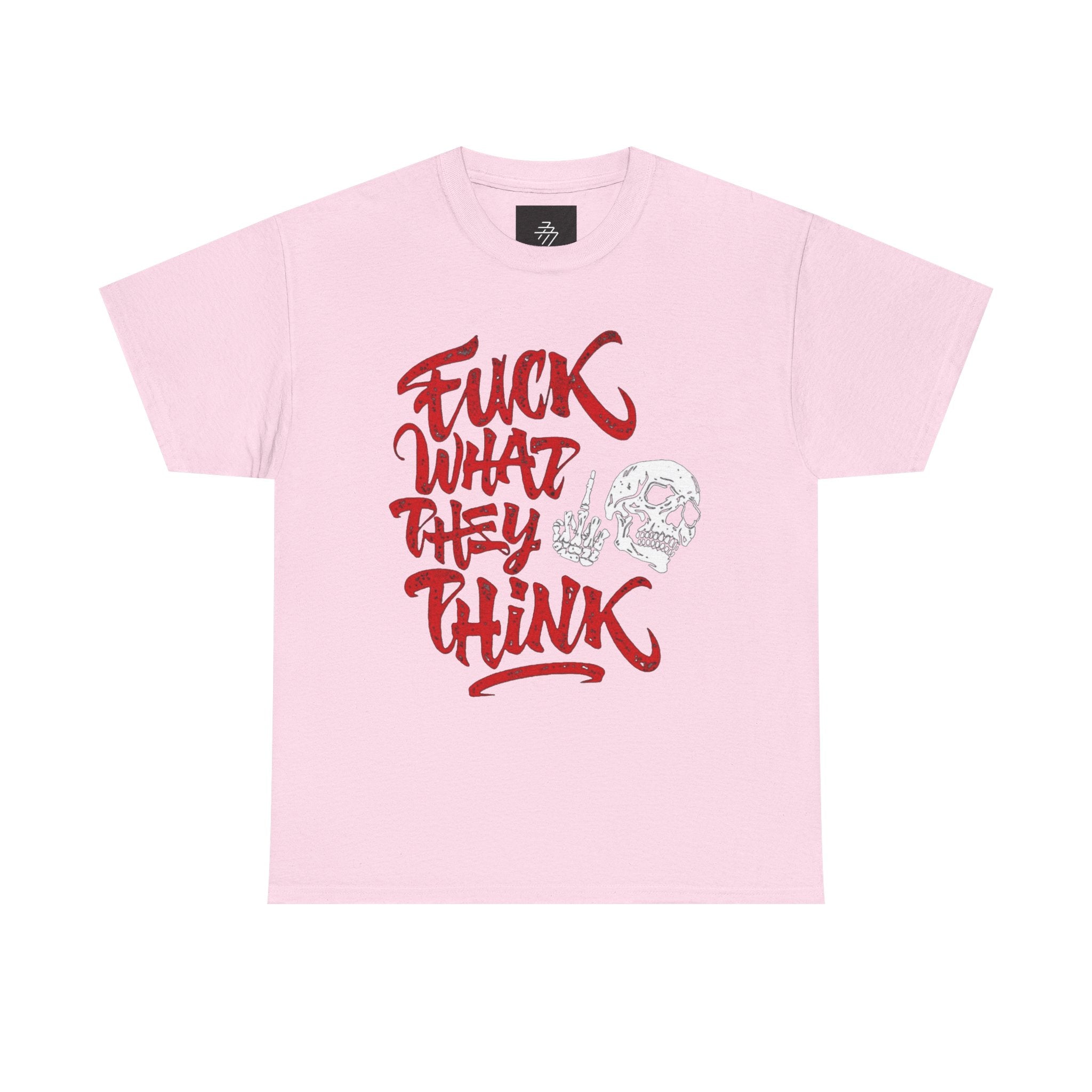 Graphic Tee — "Fuck What They Think" Bold Script Shirt