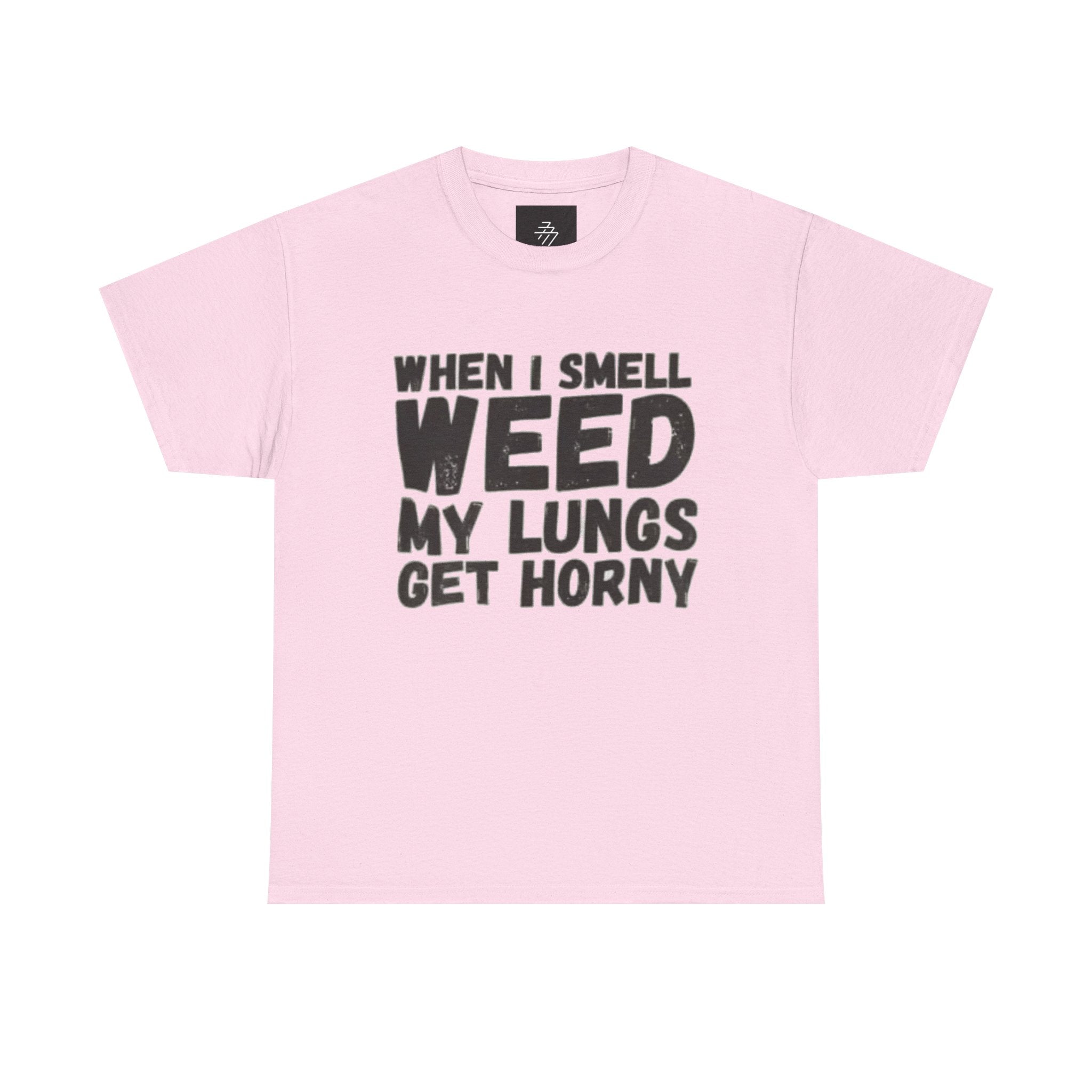 Cannabis Humor Tee — "When I Smell Weed My Lungs Get Horny" Graphic T-Shirt