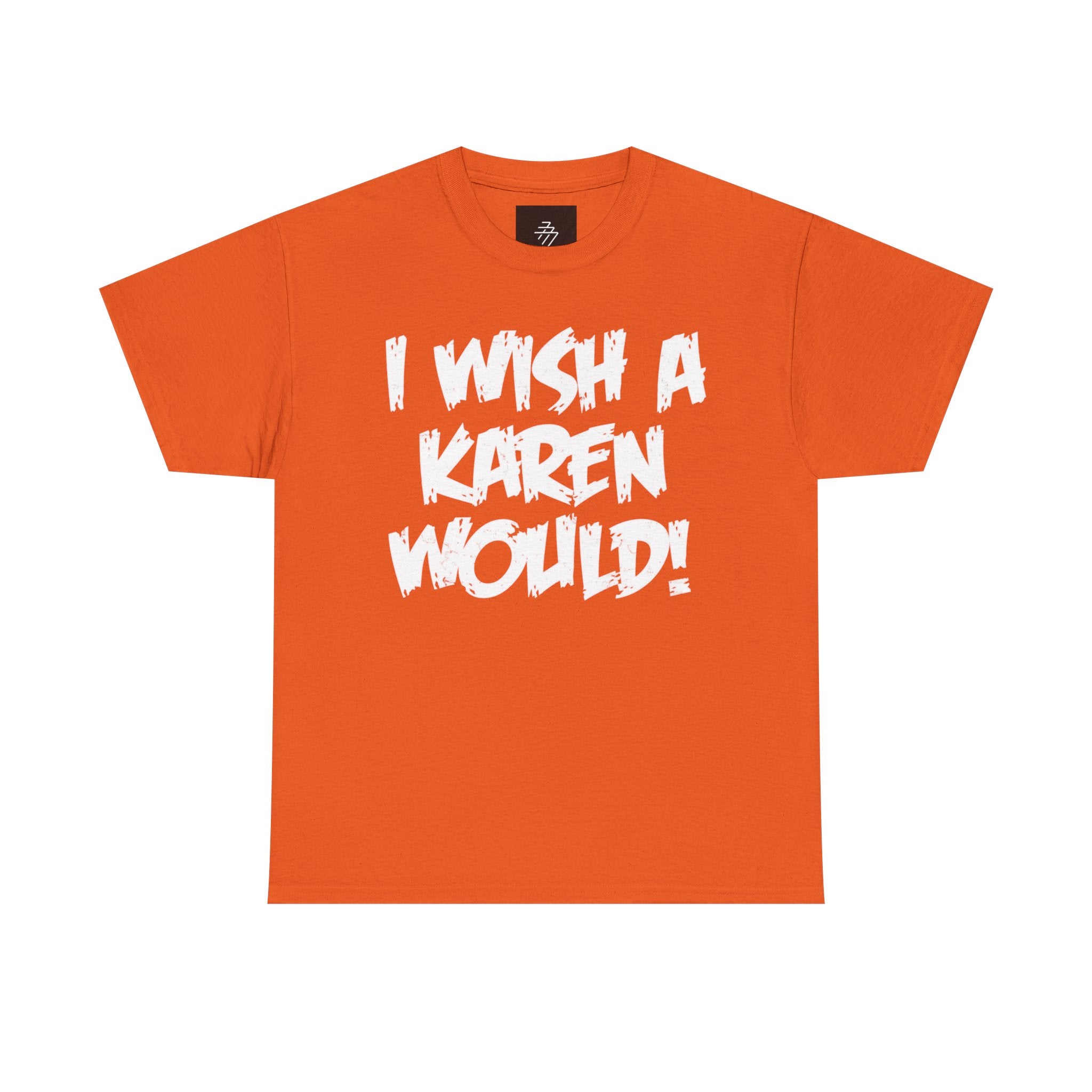 I Wish A Karen Would! Graphic Tee