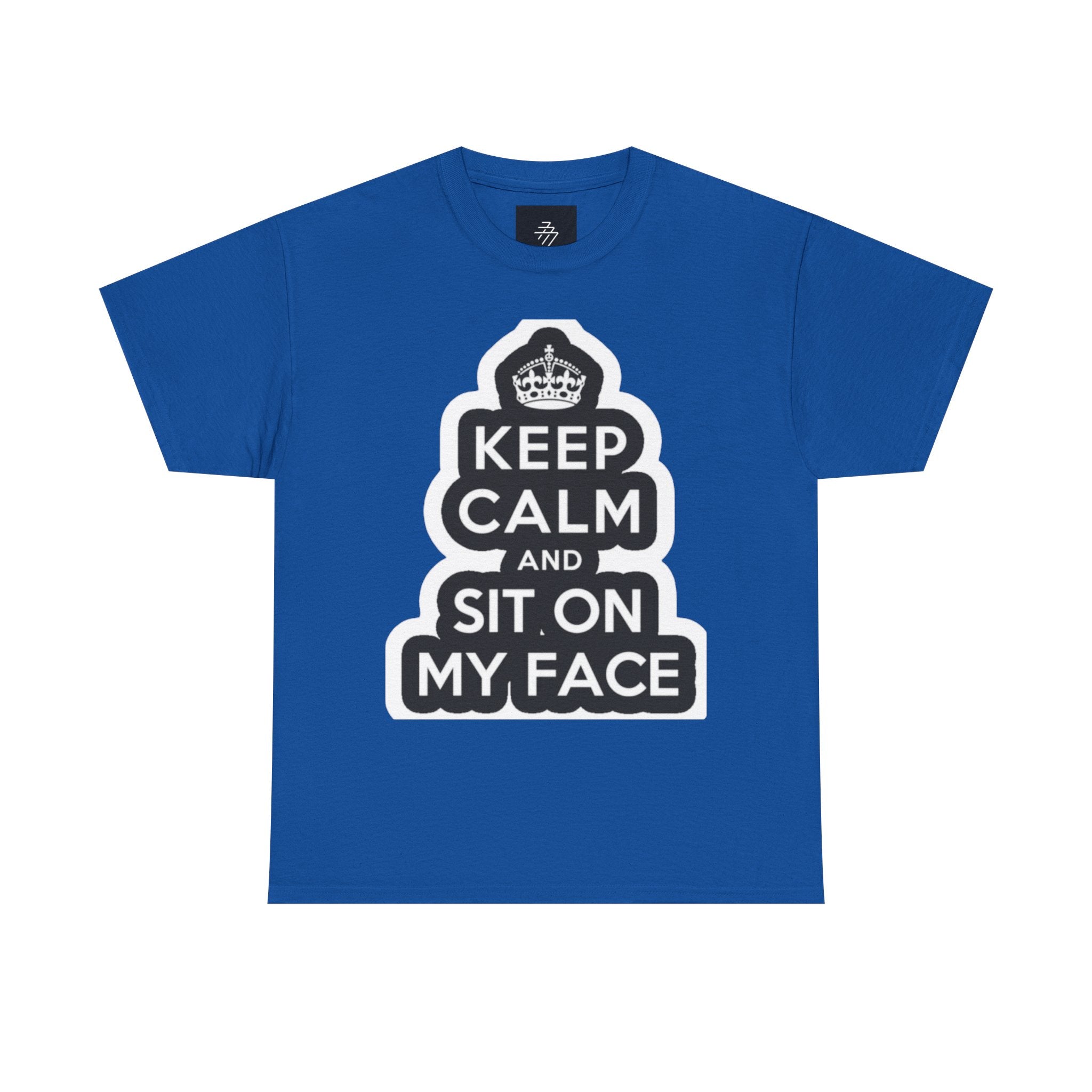 Keep Calm and Sit On My Face T-Shirt — Funny Graphic Tee