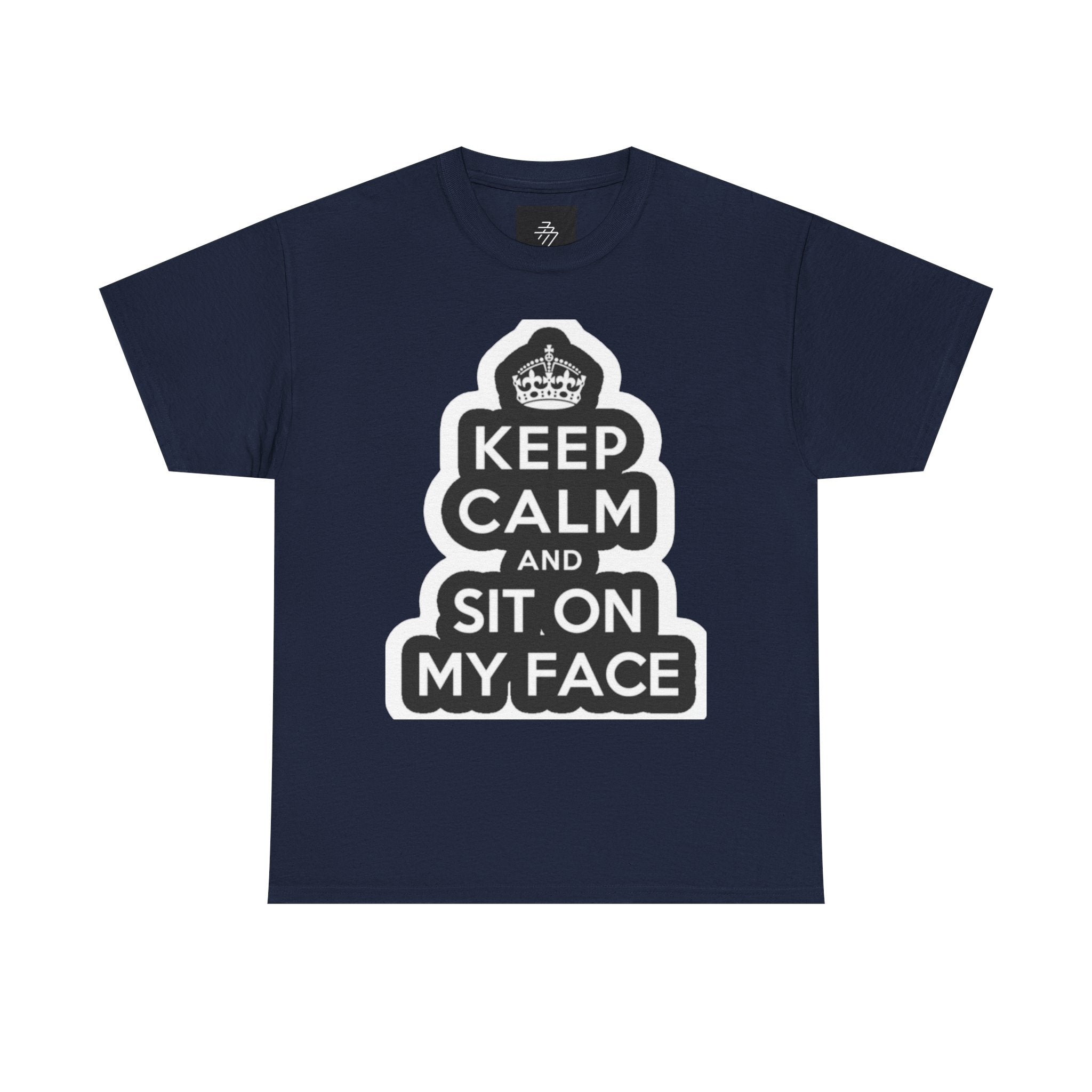 Keep Calm and Sit On My Face T-Shirt — Funny Graphic Tee