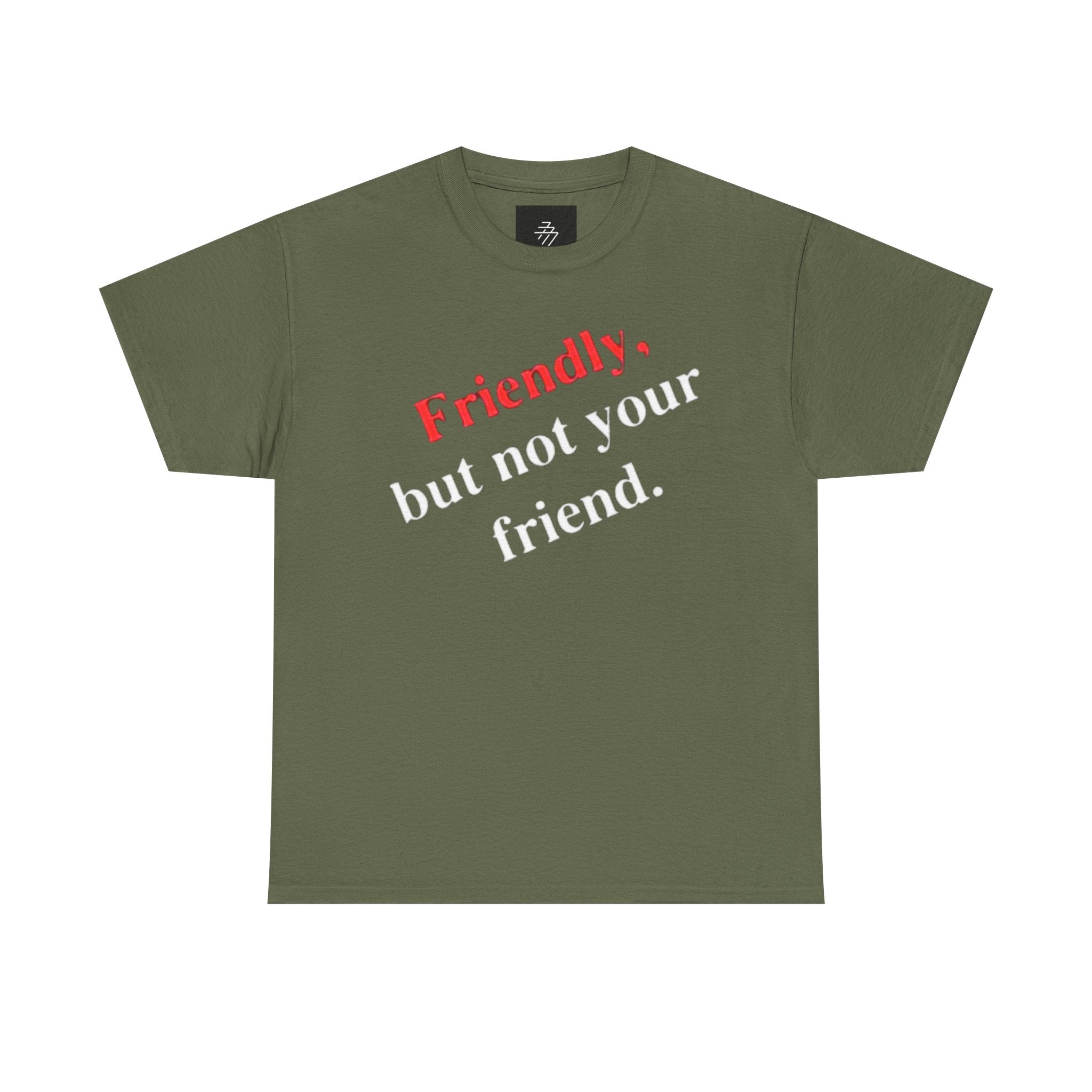 Friendly But Not Your Friend Tee — Sassy Statement Graphic T-Shirt