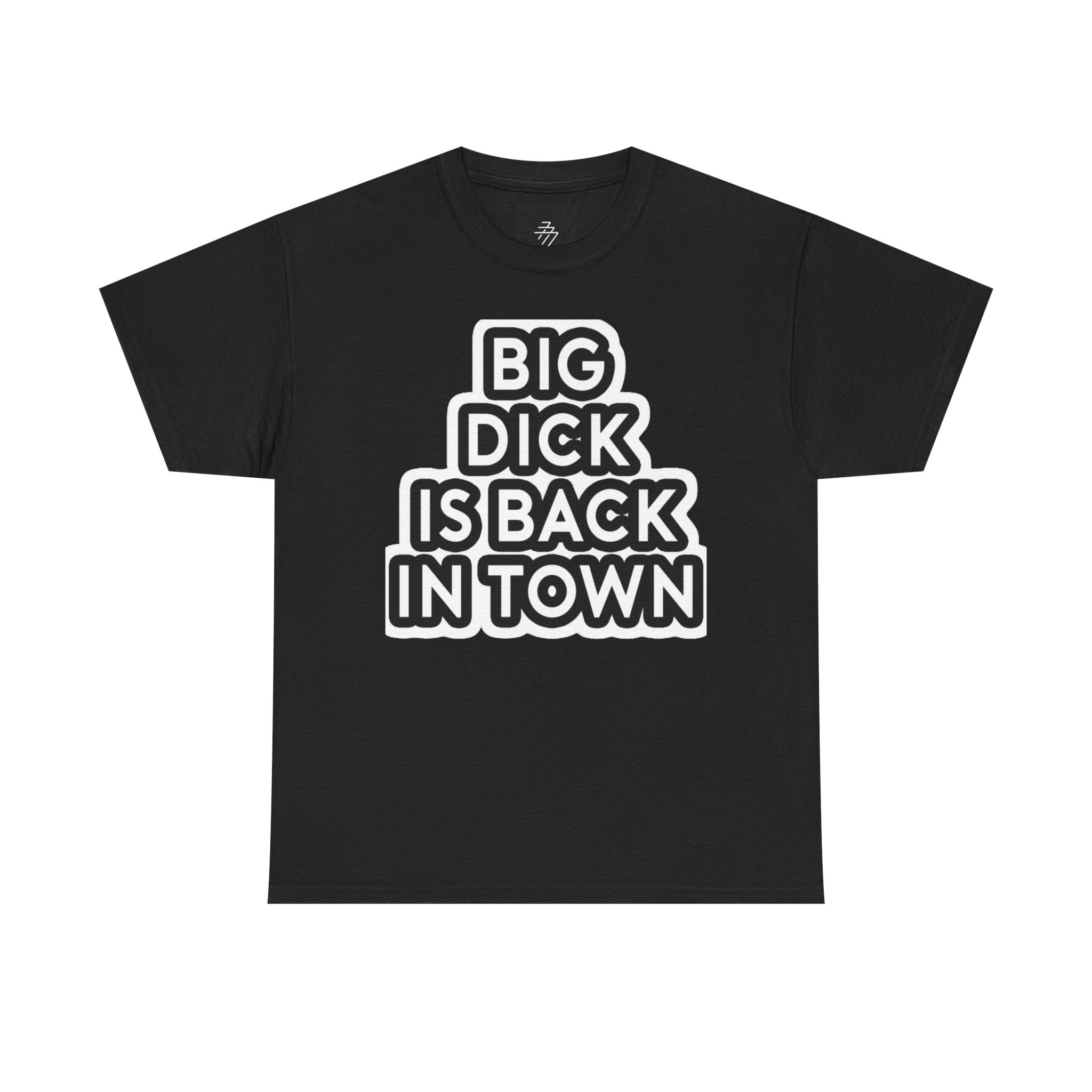 Provocative Statement Tee — "Big Dick Is Back In Town" Graphic T-Shirt