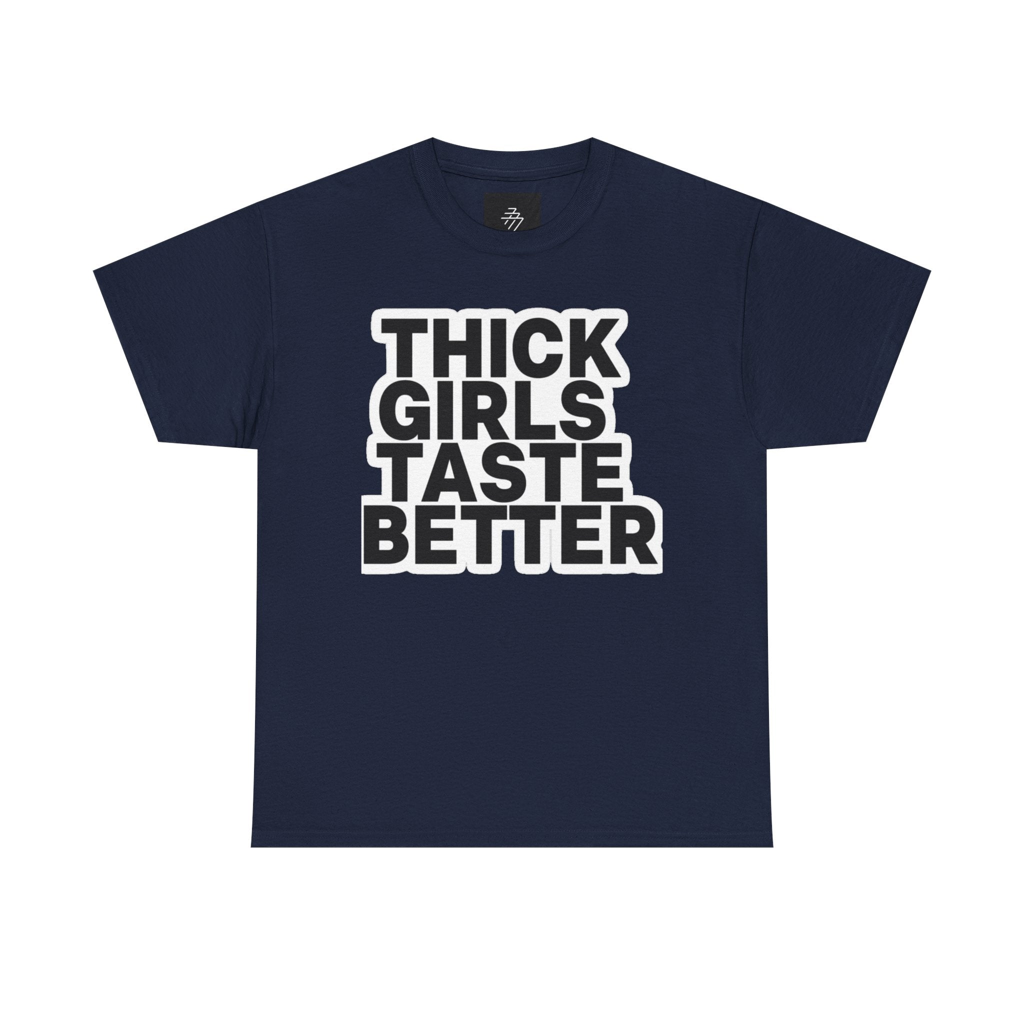 Thick Girls Taste Better Tee