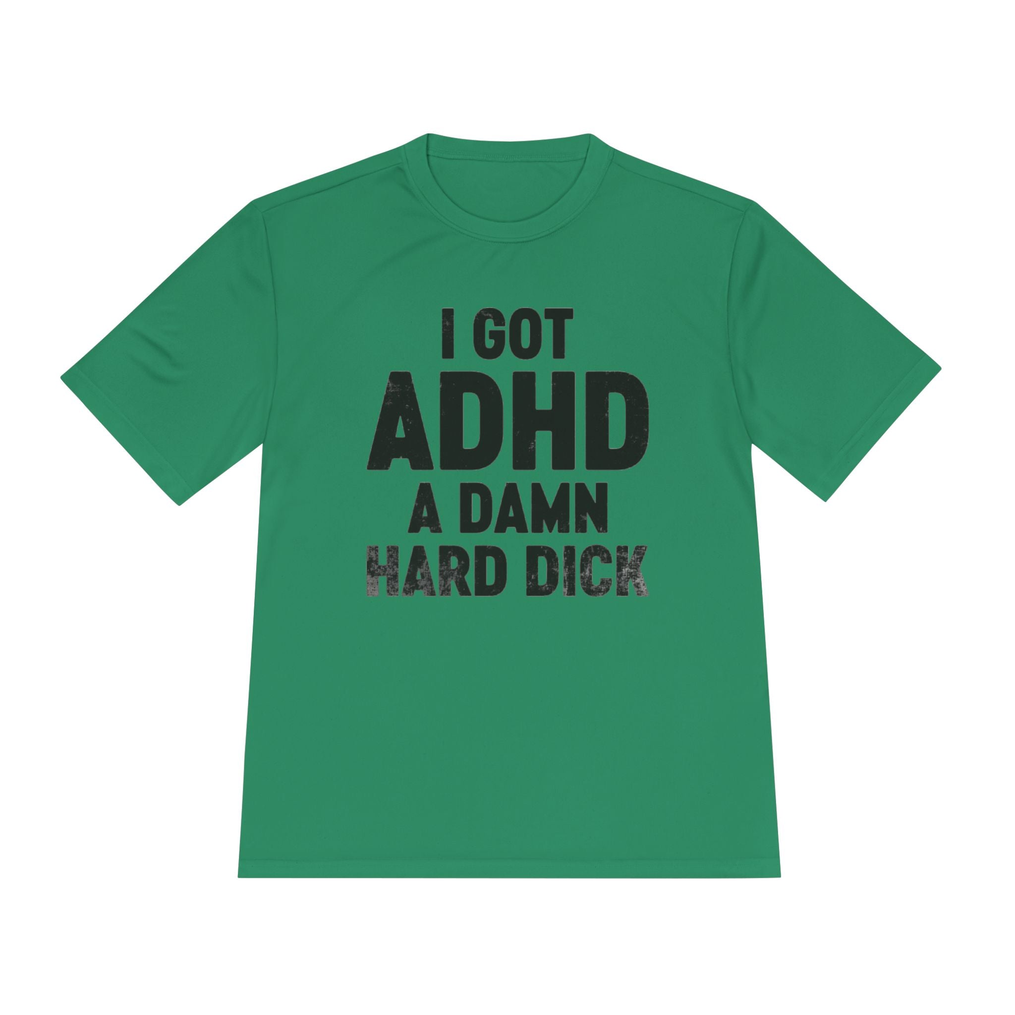 I Got ADHD A Damn Hard Dick T-Shirt | Funny Text Tee