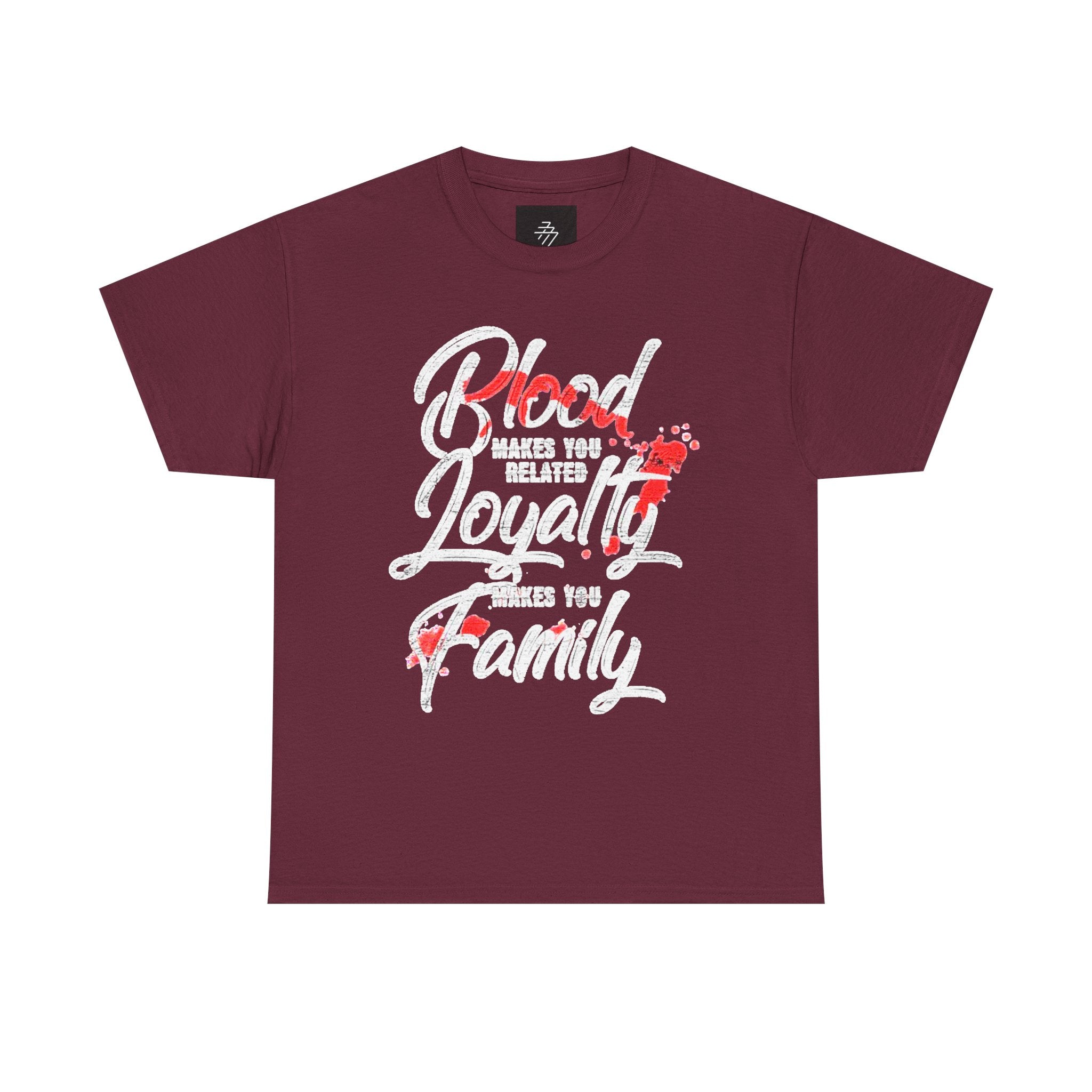 Family Loyalty T-Shirt — "Blood Makes You Related, Loyalty Makes You Family" Graphic Tee
