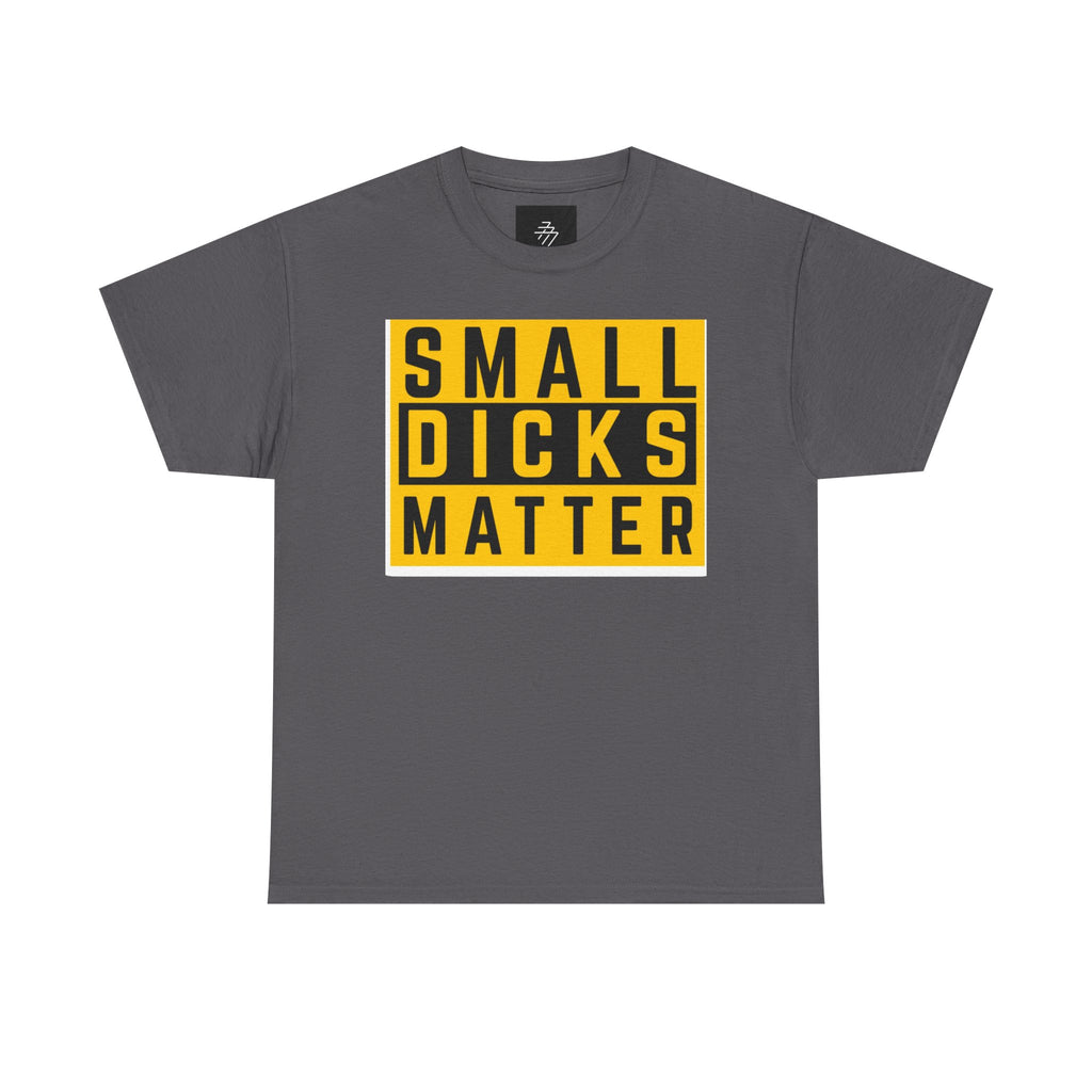 Small Dicks Matter Tee — Bold Statement Graphic T‑Shirt