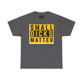 Small Dicks Matter Tee — Bold Statement Graphic T‑Shirt