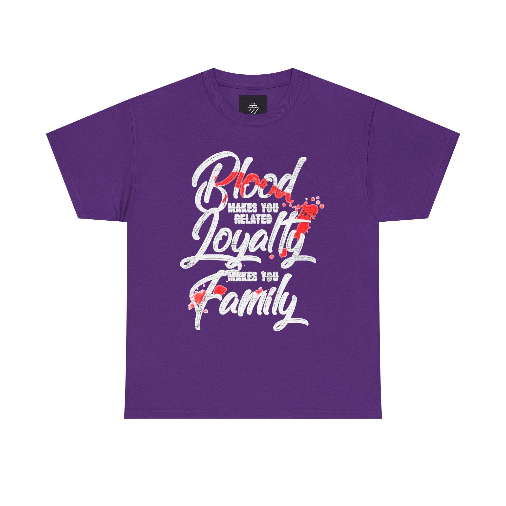 Family Loyalty T-Shirt — "Blood Makes You Related, Loyalty Makes You Family" Graphic Tee