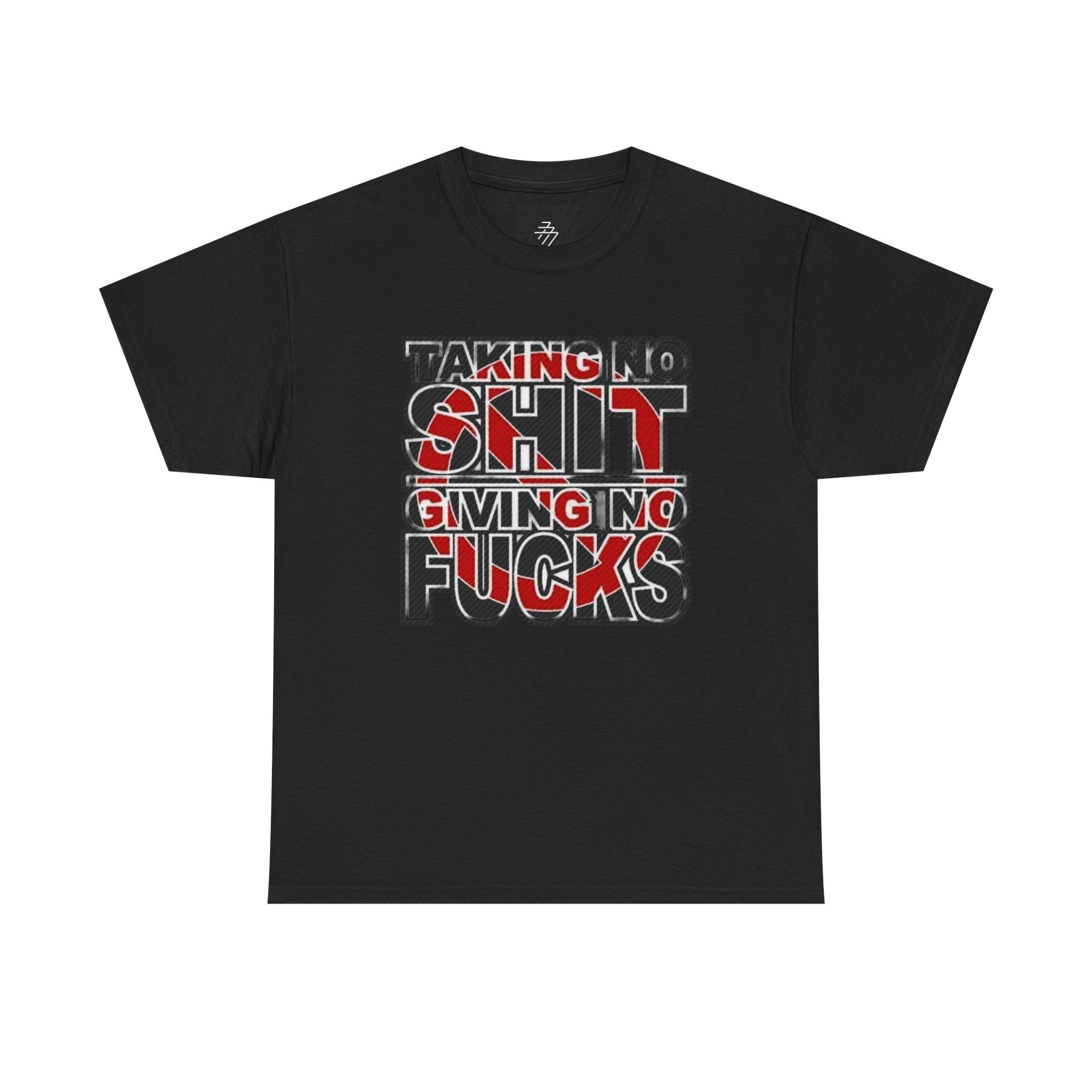 "Taking No Shit, Giving No Fucks" Bold Statement Tee