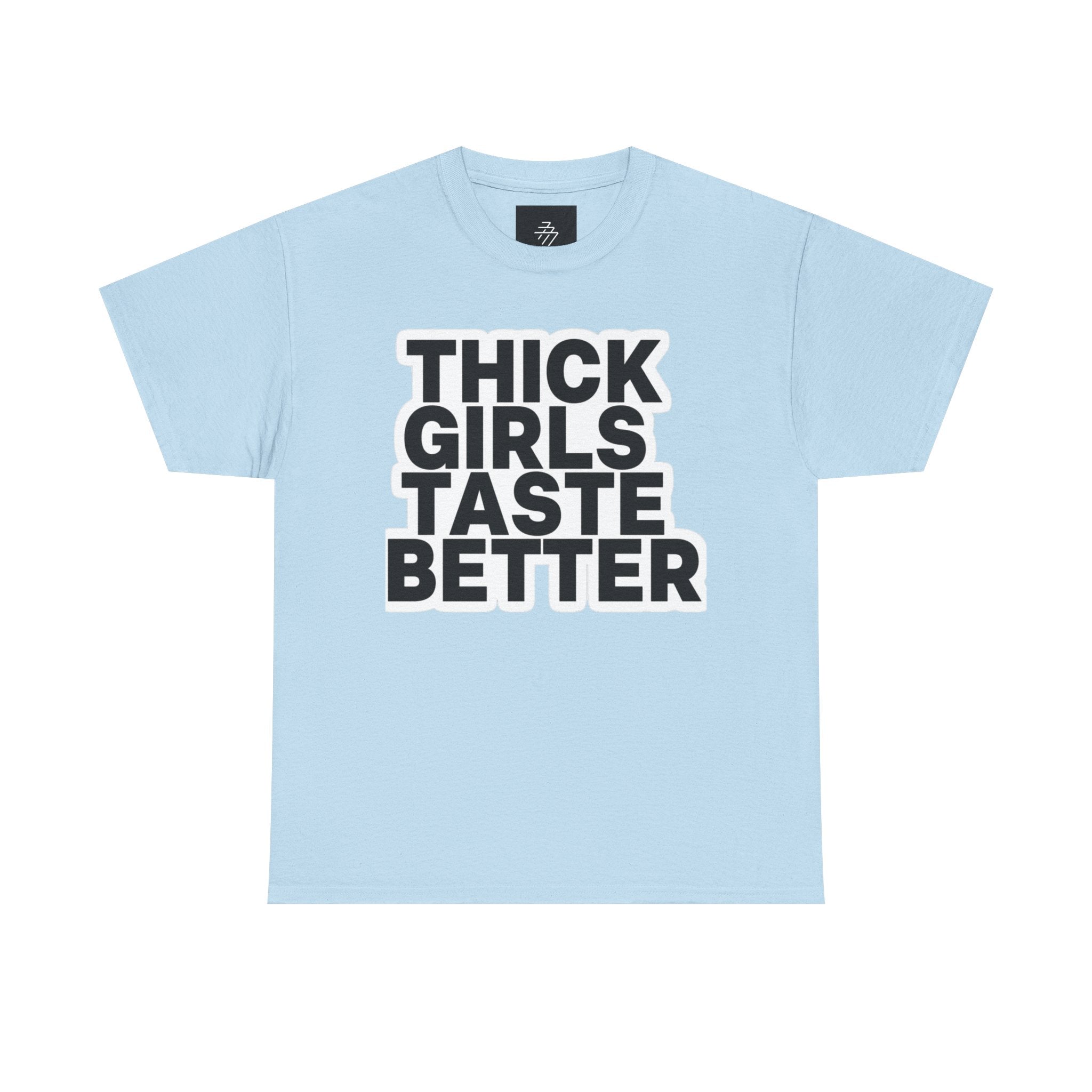 Thick Girls Taste Better Tee