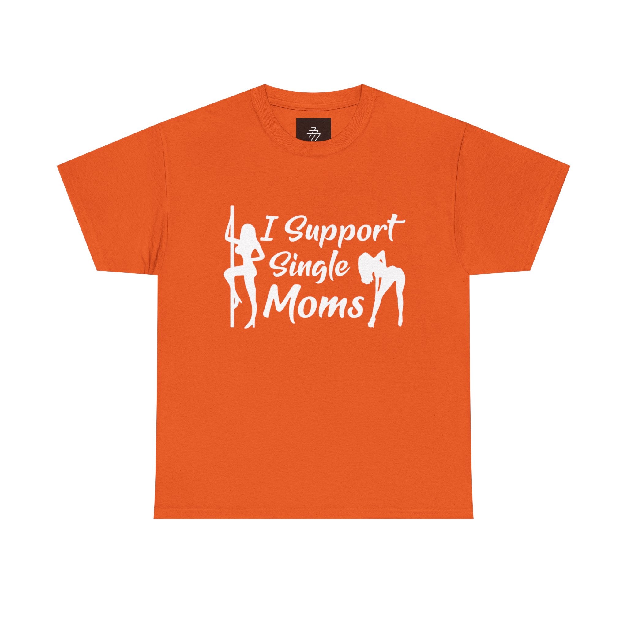 I Support Single Moms T-Shirt