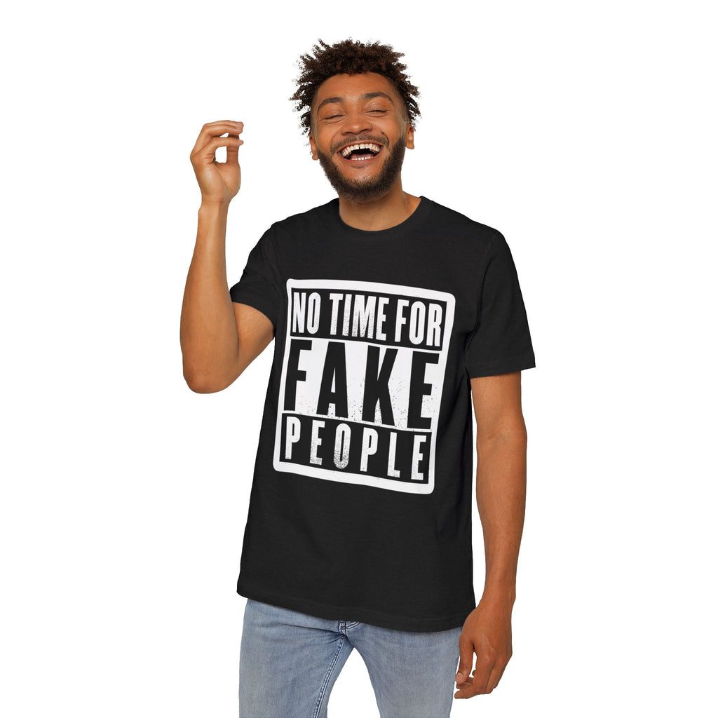"No Time For Fake People" Bold Statement Tee