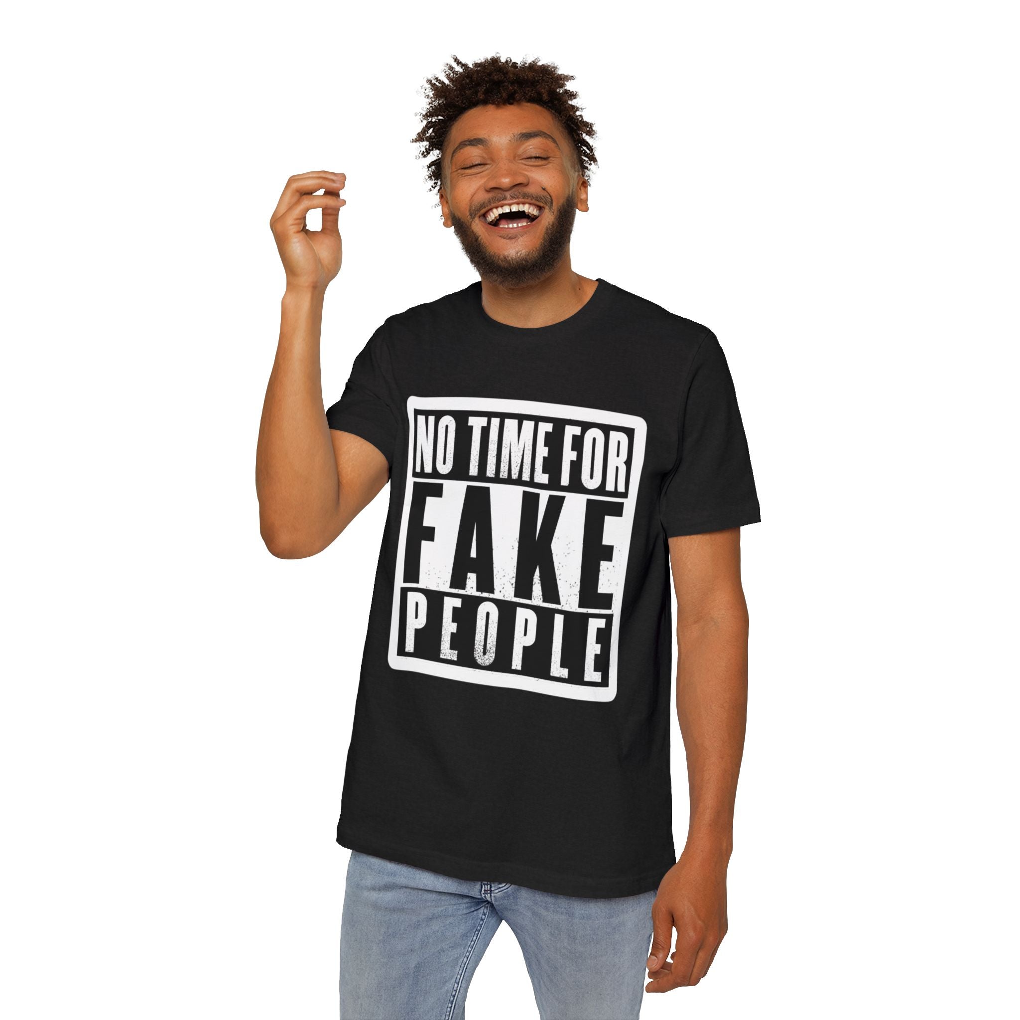 "No Time For Fake People" Bold Statement Tee