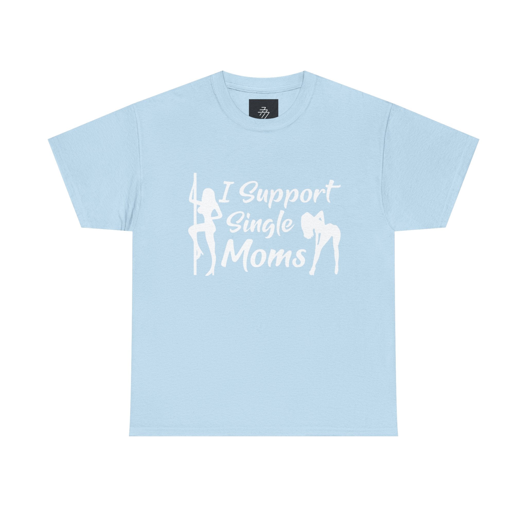 I Support Single Moms T-Shirt