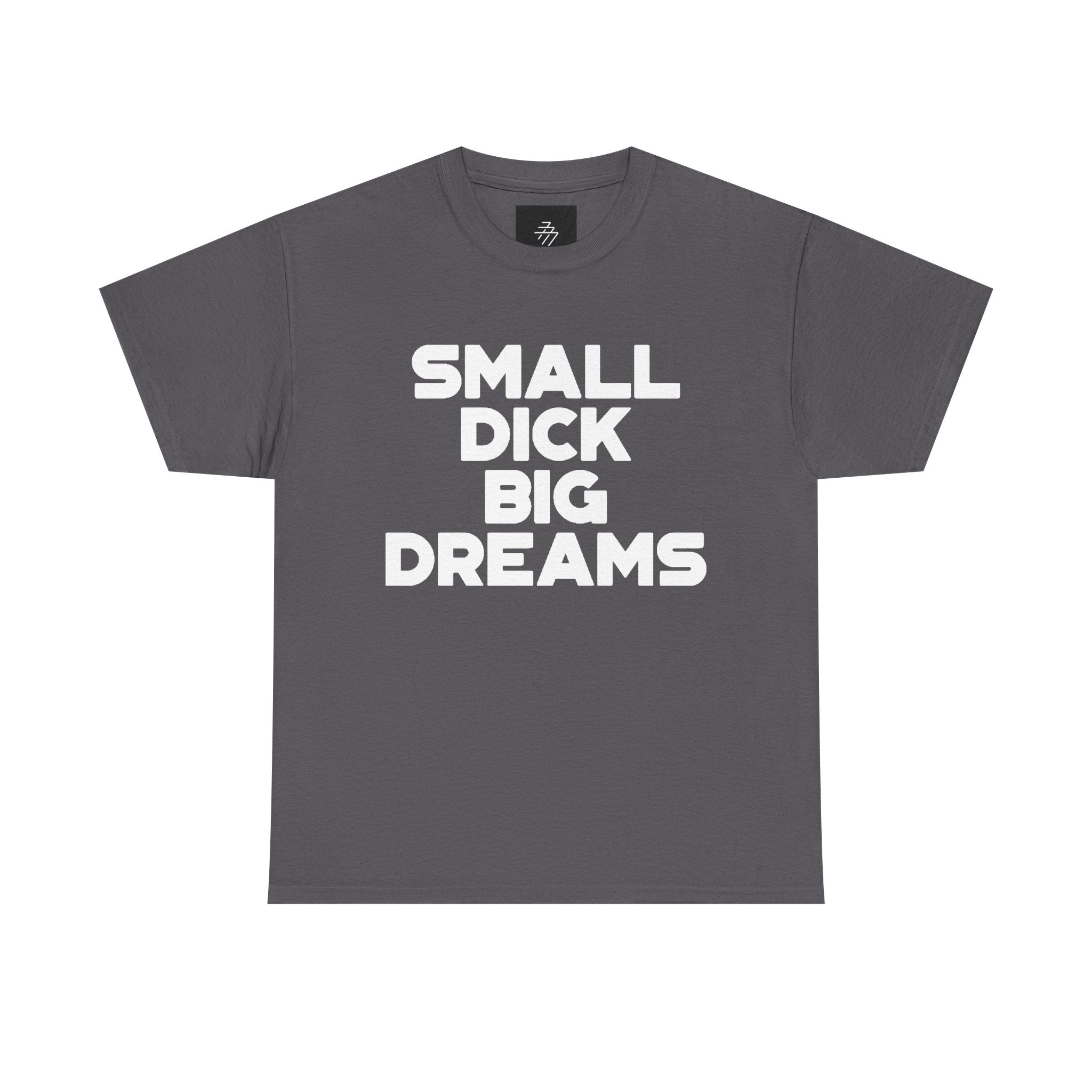 Graphic Tee — "Small Dick Big Dreams" Bold Statement T-Shirt