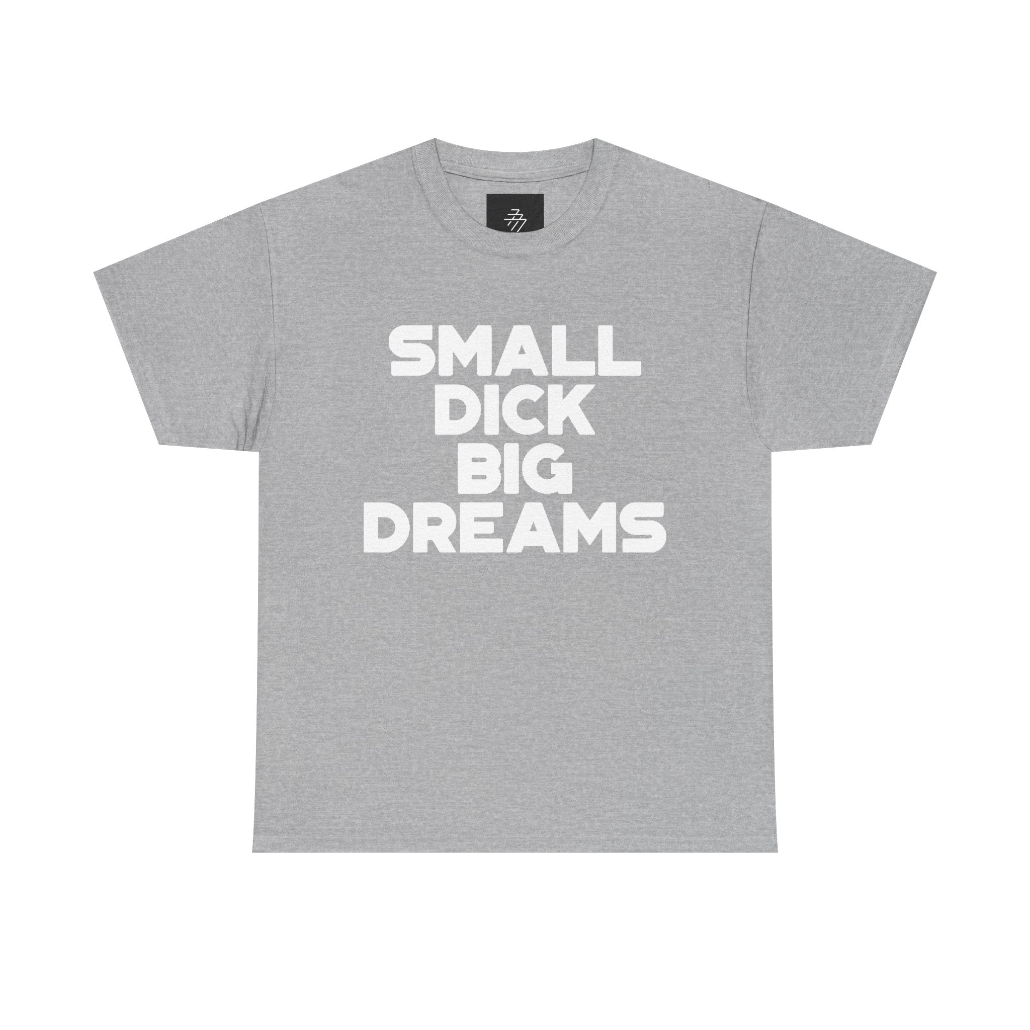 Graphic Tee — "Small Dick Big Dreams" Bold Statement T-Shirt
